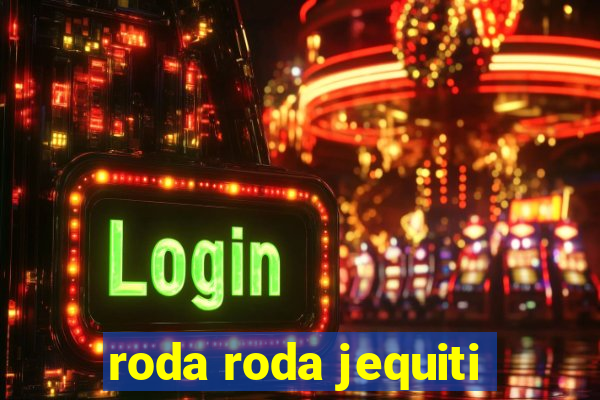 roda roda jequiti